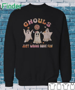 Sweatshirt Ghouls Just Wanna Have Fun Shirt, Halloween Shirt, Ghouls Night Shirt, Funny Halloween Shirt