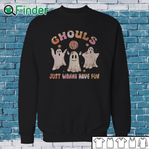 Sweatshirt Ghouls Just Wanna Have Fun Shirt, Halloween Shirt, Ghouls Night Shirt, Funny Halloween Shirt