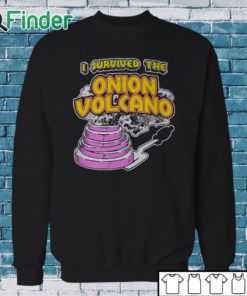 Sweatshirt I Survived The Onion Volcano Shirt