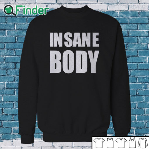 Sweatshirt Insane Body Shirt