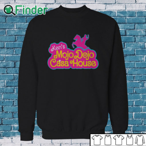 Sweatshirt Ken Mojo Dojo Casa House Barbie Movie 2023 T shirt