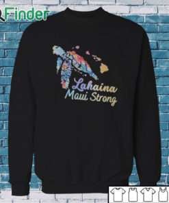 Sweatshirt Lahaina Maui Strong Shirt, hoodie, sweater, long sleeve and tank top