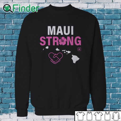 Sweatshirt Maui Strong T Shirt Maui Wildfire Relief Support For Hawaii Fire Victims Lahaina