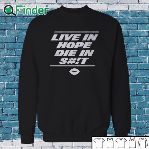 Sweatshirt New York Live In Hope Die In Shit Shirt