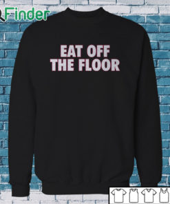 Sweatshirt Nolan Smith Eat Off The Floor Shirt Philadelphia Eagles