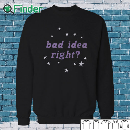 Sweatshirt Olivia Rodrigo Bad Idea Right Shirt