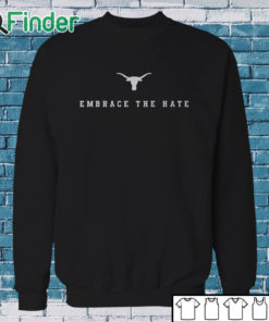 Sweatshirt Texas Longhorns Embrace The Hate Shirt