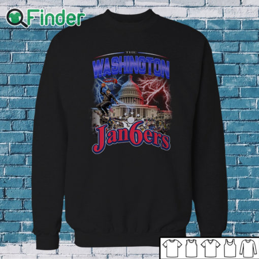 Sweatshirt The Washington Jan6ers Shirt