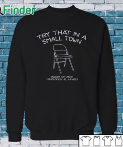 Sweatshirt Try That In A Small Town Chair Shirt