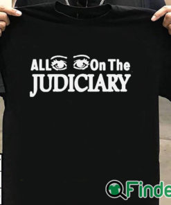 T shirt black All Eyes On The Judiciary Shirt
