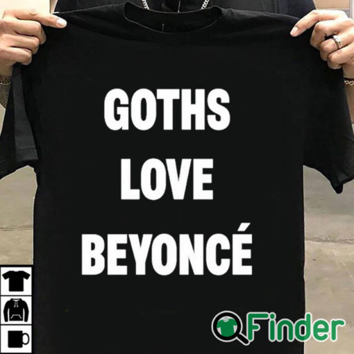 T shirt black Goths Love Beyoncé Shirt