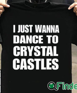 T shirt black I Just Wanna Dance To Crystal Castles Shirt