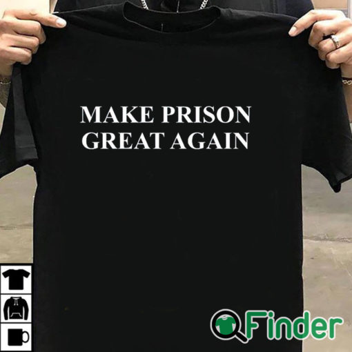 T shirt black Make Prison Great Again Shirt