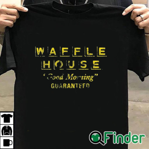 T shirt black Max Mitchell Waffle House Good Morning Guaranteed Shirt