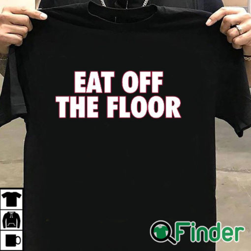 T shirt black Nolan Smith Eat Off The Floor Shirt Philadelphia Eagles