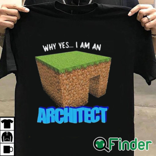 T shirt black Why Yes I'm An Architect Shirt
