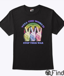 Tell The World Stop The War Shirt