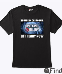 Tracking Hurricane Hilary Shirt Southern California Get Ready Now