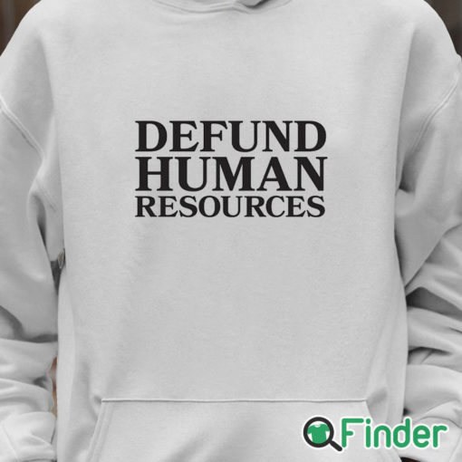 Unisex Hoodie Defund Human Resources Shirt