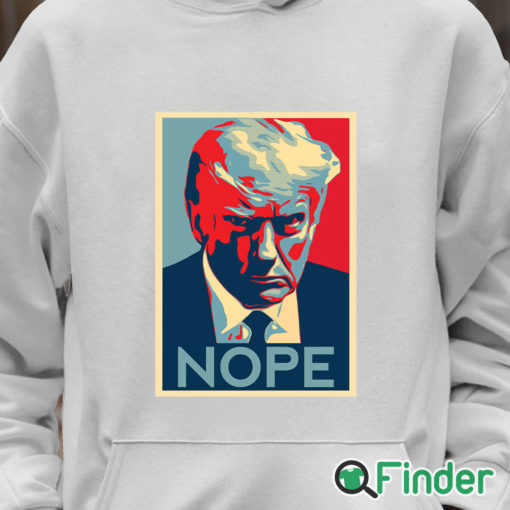 Unisex Hoodie Donald Trump Mug Shot Nope Shirt