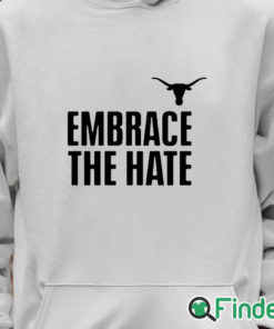 Unisex Hoodie Embrace The Hate Texas T Shirt