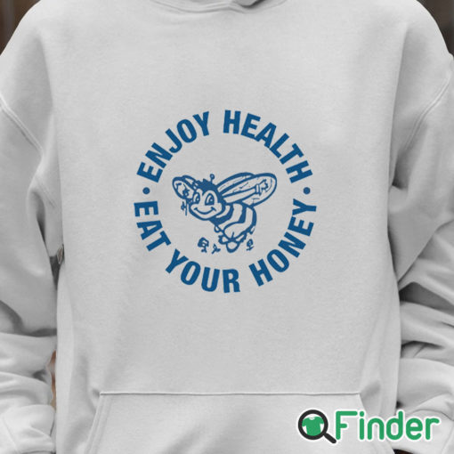 Unisex Hoodie Enjoy Health Eat Your Honey Shirt