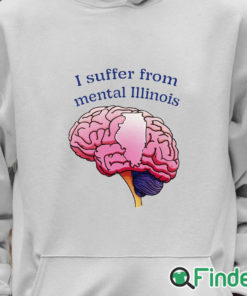 Unisex Hoodie I Suffer From Mental Illinois Shirt
