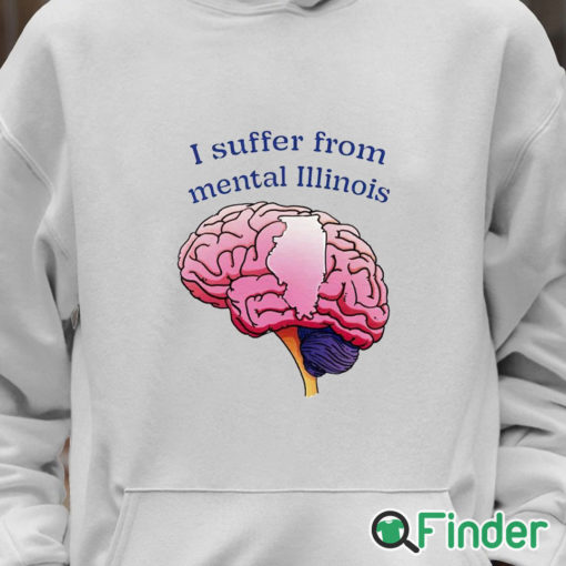 Unisex Hoodie I Suffer From Mental Illinois Shirt