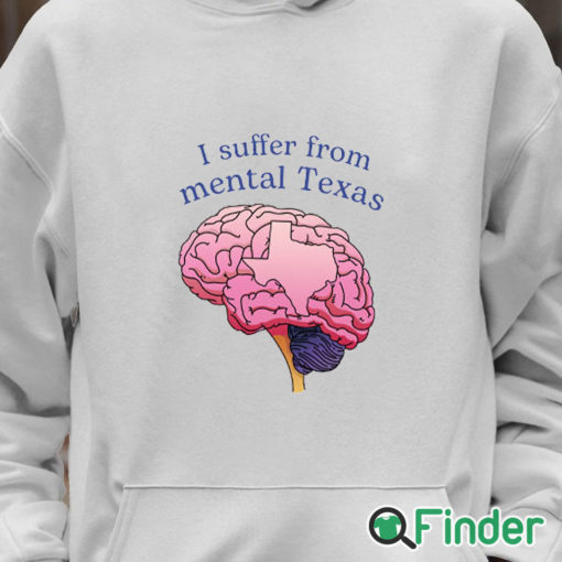 Unisex Hoodie I Suffer From Mental Texas Shirt