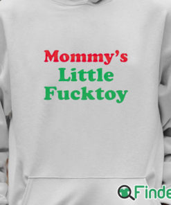 Unisex Hoodie Mommy’s Little Fucktoy Shirt