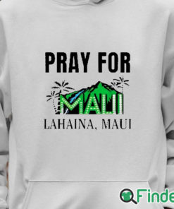 Unisex Hoodie Pray For Maui Lahaina Maui Shirt Maui Strong