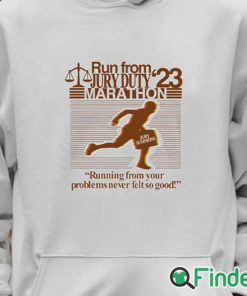 Unisex Hoodie Run From Jury Duty 23 Marathon Running From Your Problems Never Felt So Good Shirt