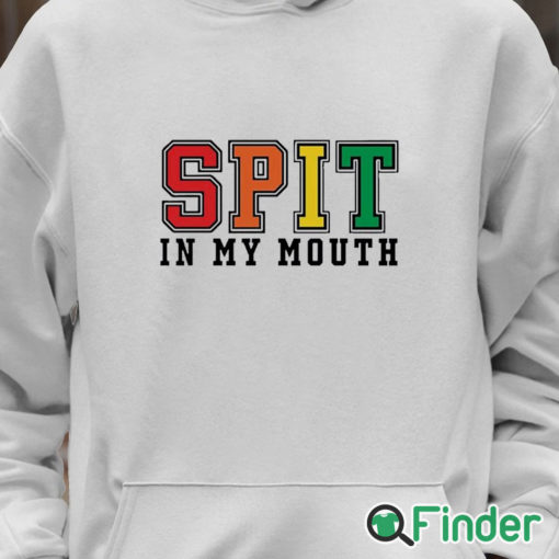 Unisex Hoodie Spit In My Mouth Shirt