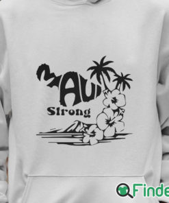 Unisex Hoodie Support Maui Strong Shirt Lahaina Wildfire Strong Maui Strong Shirt Fundraiser Lahaina Fire