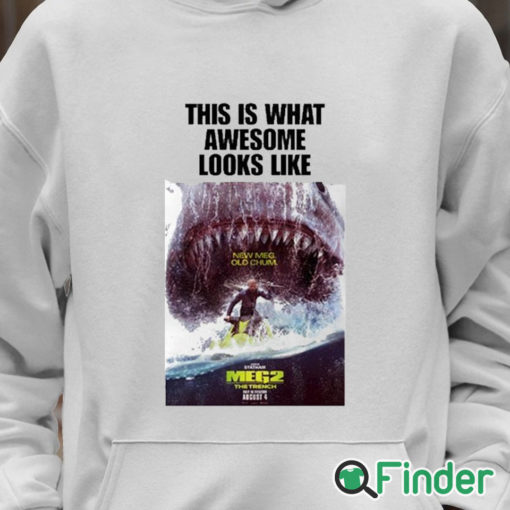 Unisex Hoodie This Is What Awesome Looks Like New Meg Old Chum Meg 2 The Trench Shirt