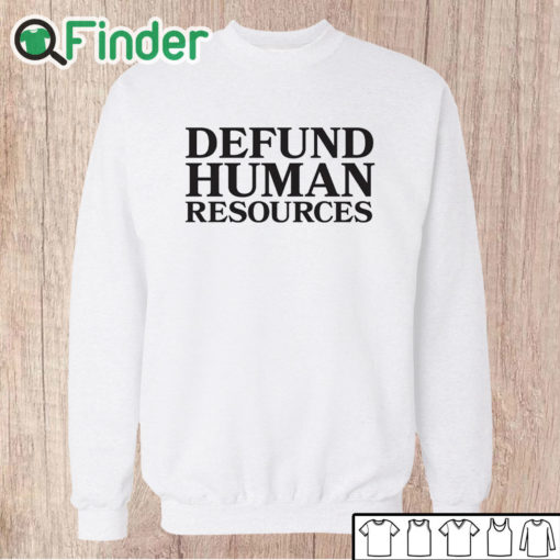 Unisex Sweatshirt Defund Human Resources Shirt