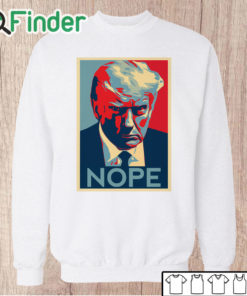 Unisex Sweatshirt Donald Trump Mug Shot Nope Shirt