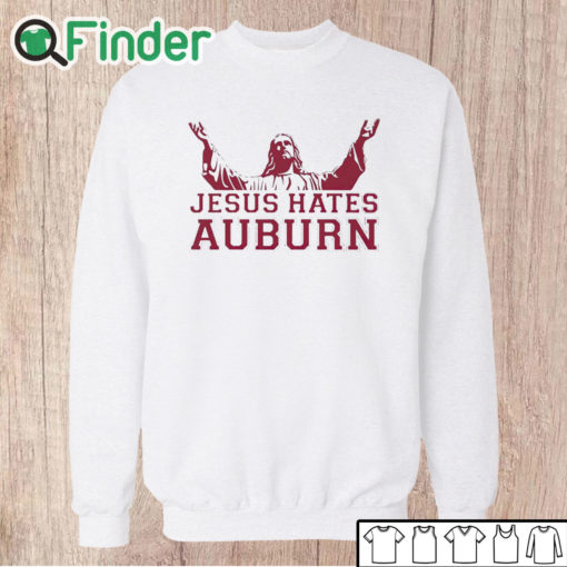 Unisex Sweatshirt Jesus Hates Auburn Shirt