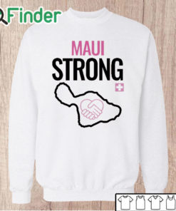 Unisex Sweatshirt Maui Strong Shirt Maui Wildfire Relief Support For Hawaii Fire Victims Lahaina