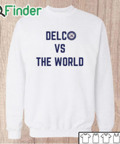 Unisex Sweatshirt Nick Sirianni Delco Vs The World Shirt
