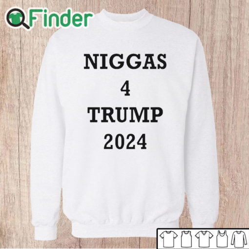 Unisex Sweatshirt Niggas 4 Trump 2024 Shirt