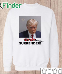 Unisex Sweatshirt Sometimes Surrender Trump Mugshot Shirt