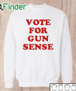 Unisex Sweatshirt Vote For Gun Sense Shirt