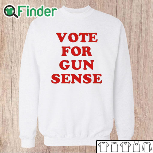 Unisex Sweatshirt Vote For Gun Sense Shirt