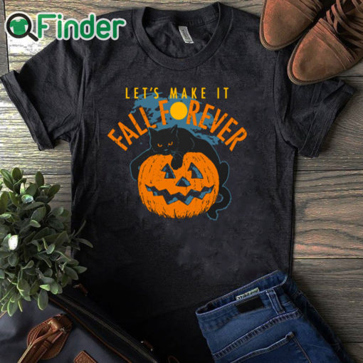 black T shirt Halloween let’s make it fall forever Black Cat Pumpkin Halloween T shirt