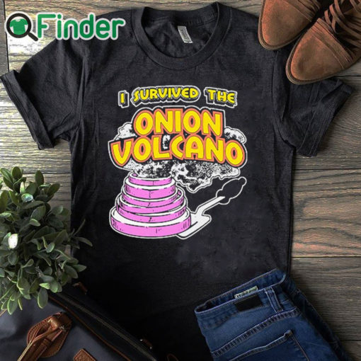 black T shirt I Survived The Onion Volcano Shirt