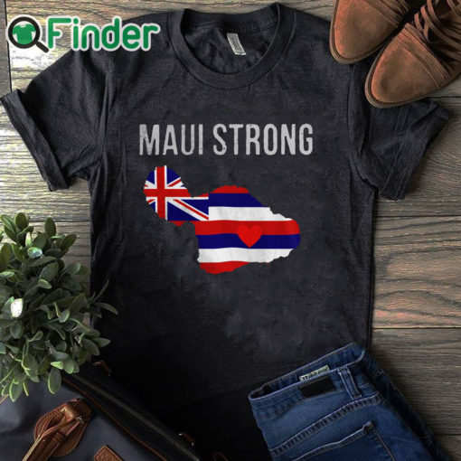 black T shirt Maui Strong Shirt Maui Wildfire Relief Support For Hawaii Fire Victims Lahaina Strong Unisex Shirt