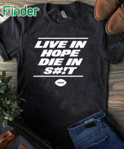 black T shirt New York Live In Hope Die In Shit Shirt