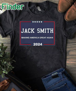 black T shirt Official Jack Smith Making America Great Again 2024 Shirt