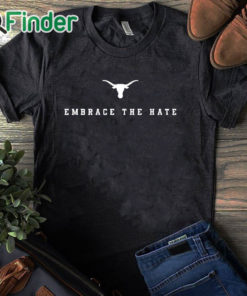 black T shirt Texas Longhorns Embrace The Hate Shirt